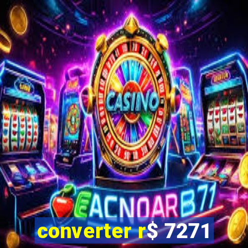 converter r$ 7271